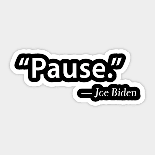 Funny "Pause" Joe Biden Sticker